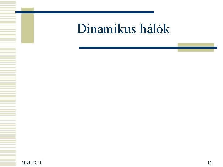 Dinamikus hálók 2021. 03. 11. 11 