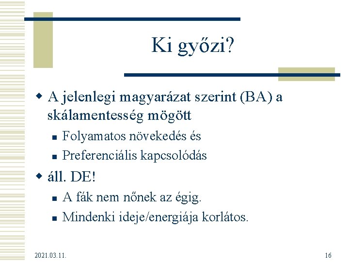 Ki győzi? w A jelenlegi magyarázat szerint (BA) a skálamentesség mögött n n Folyamatos