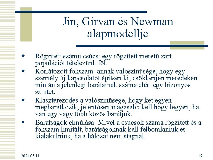 Jin, Girvan és Newman alapmodellje w w Rögzített számú csúcs: egy rögzített méretű zárt