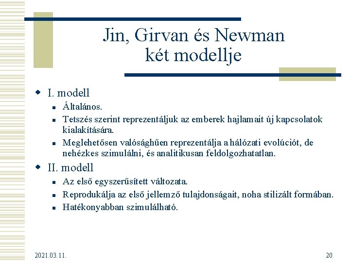 Jin, Girvan és Newman két modellje w I. modell n n n Általános. Tetszés