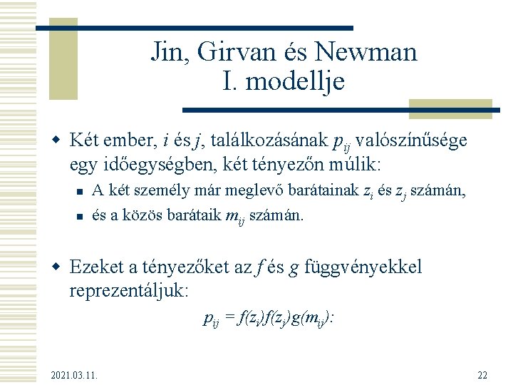 Jin, Girvan és Newman I. modellje w Két ember, i és j, találkozásának pij
