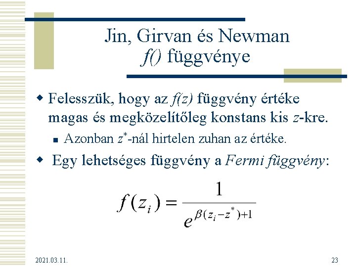 Jin, Girvan és Newman f() függvénye w Felesszük, hogy az f(z) függvény értéke magas
