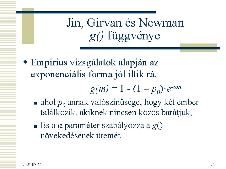 Jin, Girvan és Newman g() függvénye w Empirius vizsgálatok alapján az exponenciális forma jól