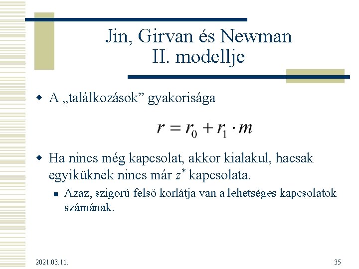 Jin, Girvan és Newman II. modellje w A „találkozások” gyakorisága w Ha nincs még