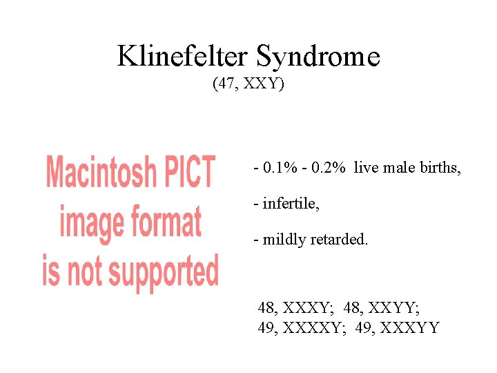 Klinefelter Syndrome (47, XXY) - 0. 1% - 0. 2% live male births, -