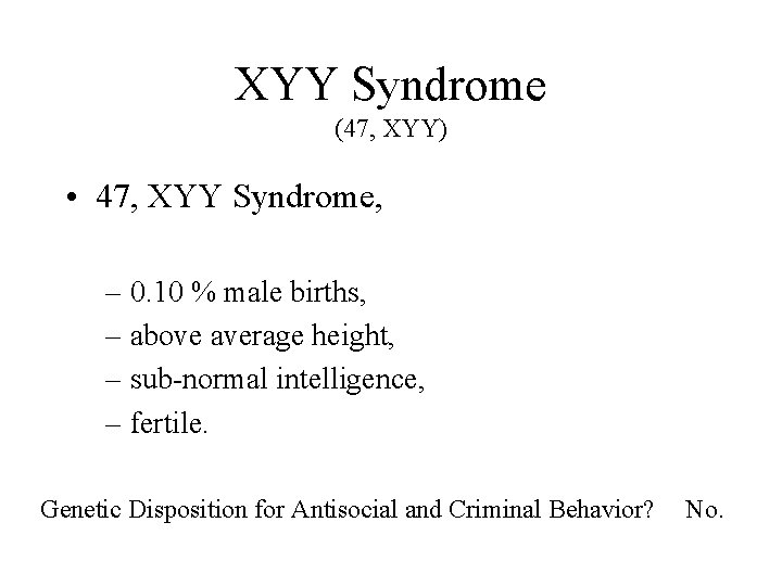 XYY Syndrome (47, XYY) • 47, XYY Syndrome, – 0. 10 % male births,