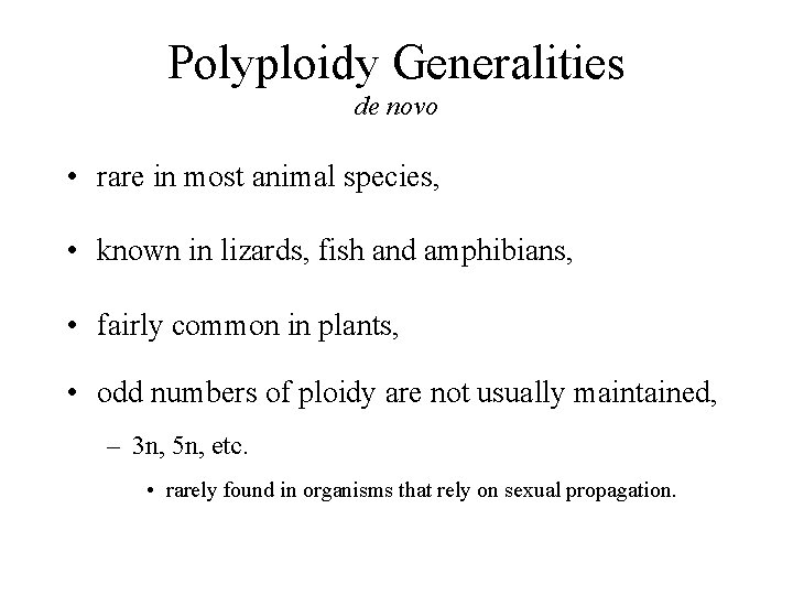 Polyploidy Generalities de novo • rare in most animal species, • known in lizards,