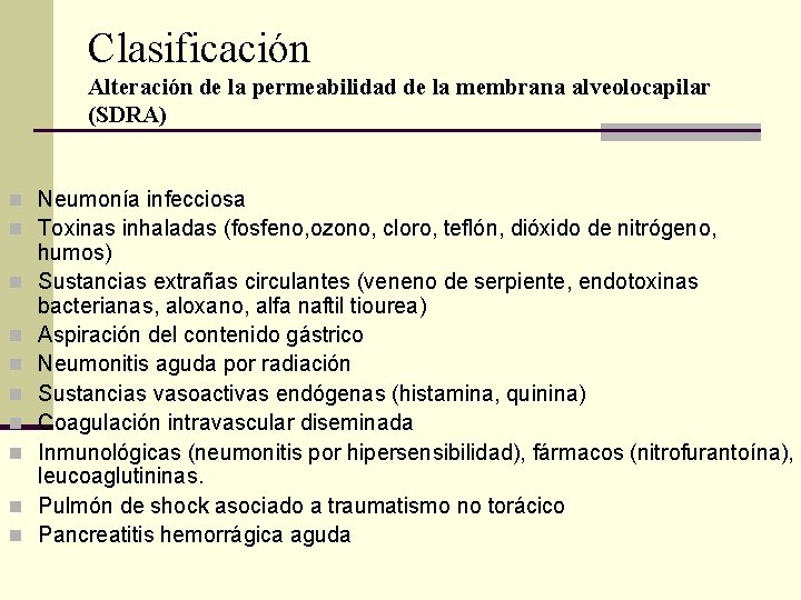 Clasificación Alteración de la permeabilidad de la membrana alveolocapilar (SDRA) n Neumonía infecciosa n Clasificación Alteración de la permeabilidad de la membrana alveolocapilar (SDRA) n Neumonía infecciosa n