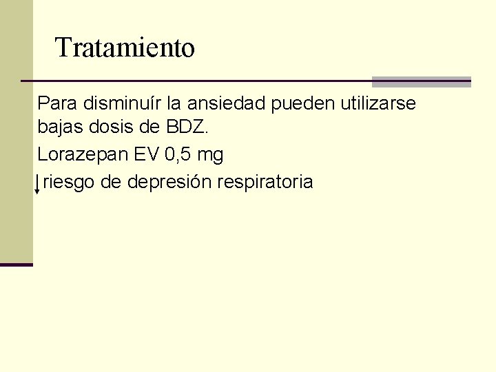 Tratamiento Para disminuír la ansiedad pueden utilizarse bajas dosis de BDZ. Lorazepan EV 0, Tratamiento Para disminuír la ansiedad pueden utilizarse bajas dosis de BDZ. Lorazepan EV 0,