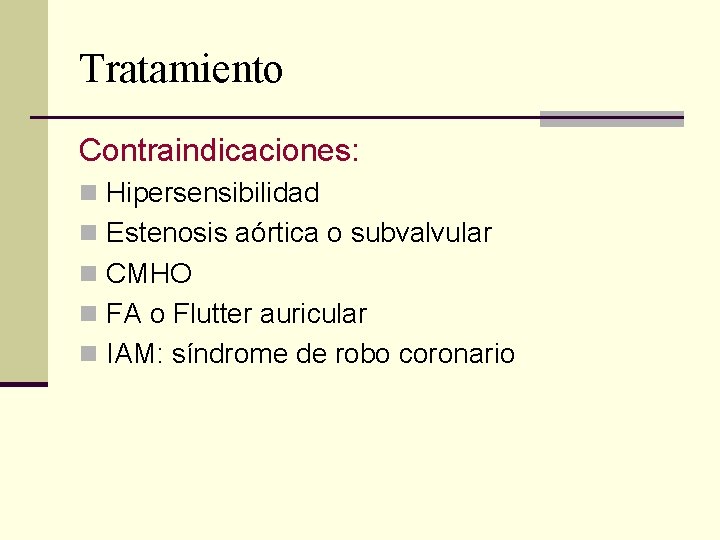 Tratamiento Contraindicaciones: n Hipersensibilidad n Estenosis aórtica o subvalvular n CMHO n FA o Tratamiento Contraindicaciones: n Hipersensibilidad n Estenosis aórtica o subvalvular n CMHO n FA o