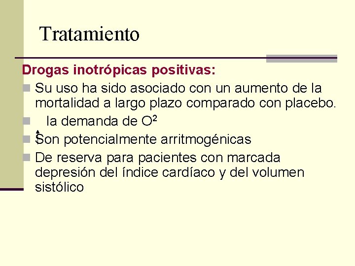Tratamiento Drogas inotrópicas positivas: n Su uso ha sido asociado con un aumento de Tratamiento Drogas inotrópicas positivas: n Su uso ha sido asociado con un aumento de