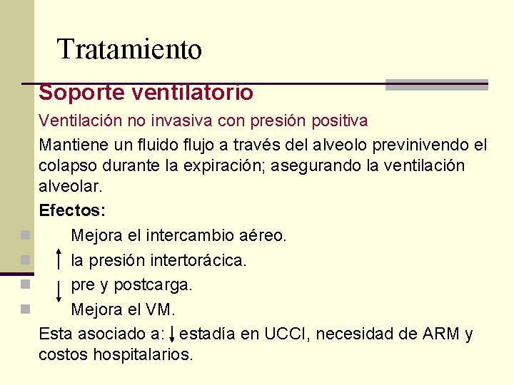 Tratamiento Soporte ventilatorio n n Ventilación no invasiva con presión positiva Mantiene un fluido Tratamiento Soporte ventilatorio n n Ventilación no invasiva con presión positiva Mantiene un fluido