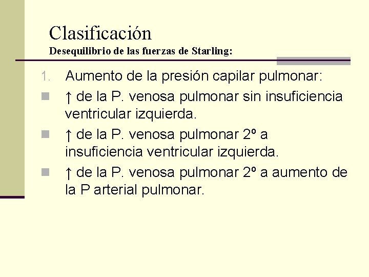 Clasificación Desequilibrio de las fuerzas de Starling: 1. n n n Aumento de la Clasificación Desequilibrio de las fuerzas de Starling: 1. n n n Aumento de la