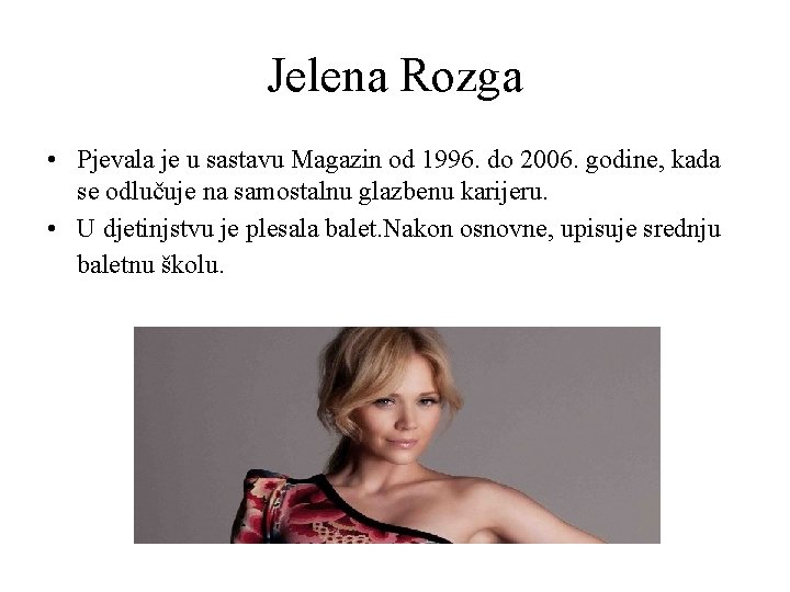 Jelena Rozga • Pjevala je u sastavu Magazin od 1996. do 2006. godine, kada