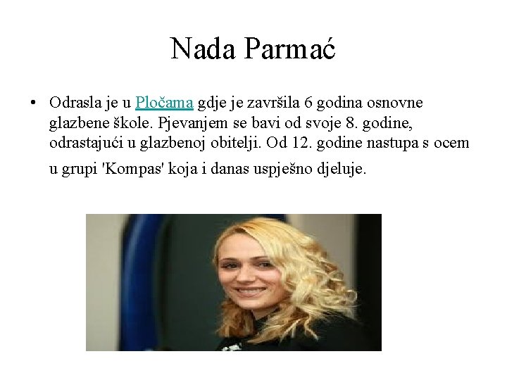 Nada Parmać • Odrasla je u Pločama gdje je završila 6 godina osnovne glazbene