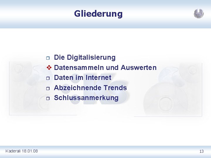 Gliederung Die Digitalisierung v Datensammeln und Auswerten r Daten im Internet r Abzeichnende Trends