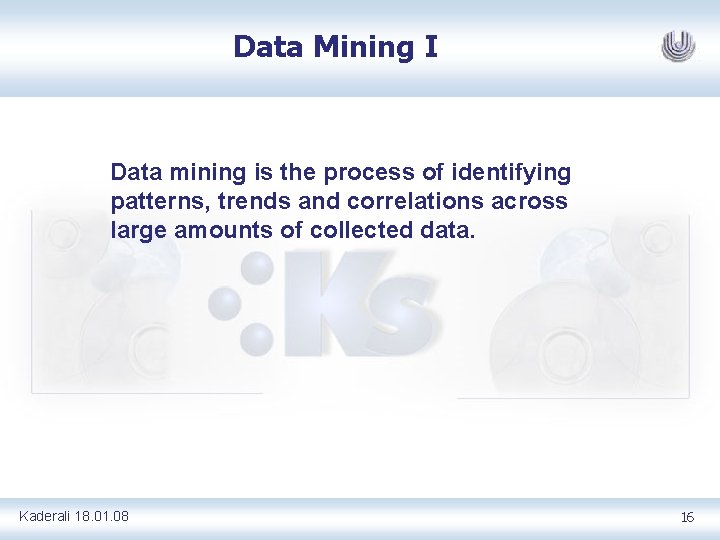 Data Mining I Data mining is the process of identifying patterns, trends and correlations