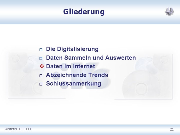 Gliederung Die Digitalisierung r Daten Sammeln und Auswerten v Daten im Internet r Abzeichnende