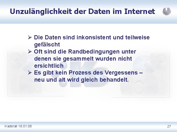 Unzulänglichkeit der Daten im Internet Ø Die Daten sind inkonsistent und teilweise gefälscht Ø Unzulänglichkeit der Daten im Internet Ø Die Daten sind inkonsistent und teilweise gefälscht Ø