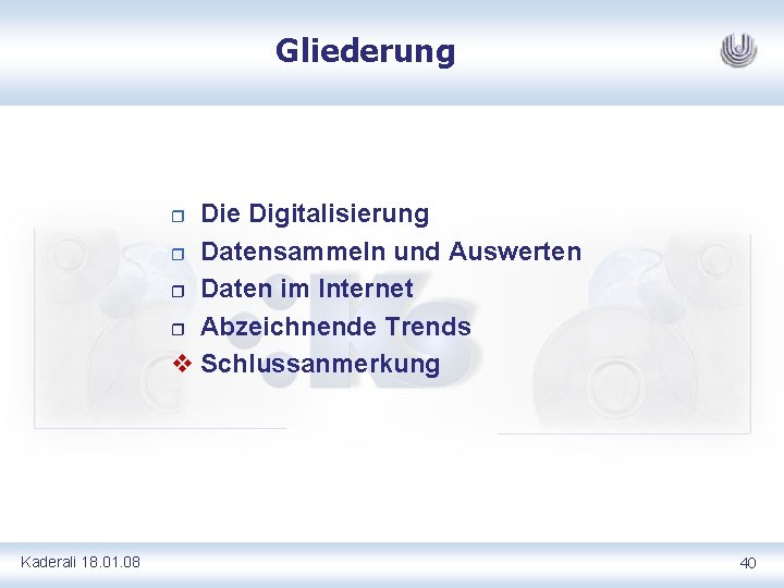 Gliederung Die Digitalisierung r Datensammeln und Auswerten r Daten im Internet r Abzeichnende Trends