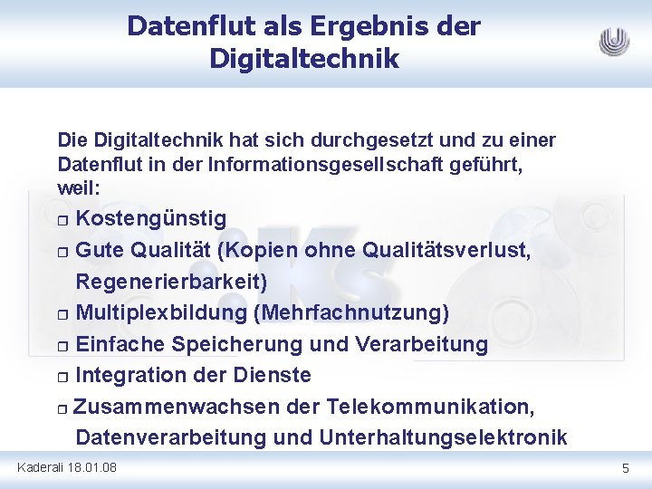 Datenflut als Ergebnis der Digitaltechnik Die Digitaltechnik hat sich durchgesetzt und zu einer Datenflut