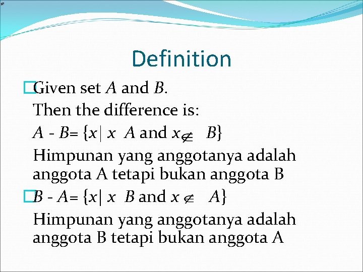 Definition �Given set A and B. Then the difference is: A - B= {x|