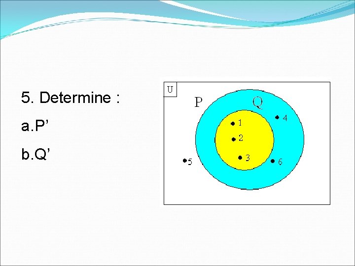 5. Determine : a. P’ b. Q’ 