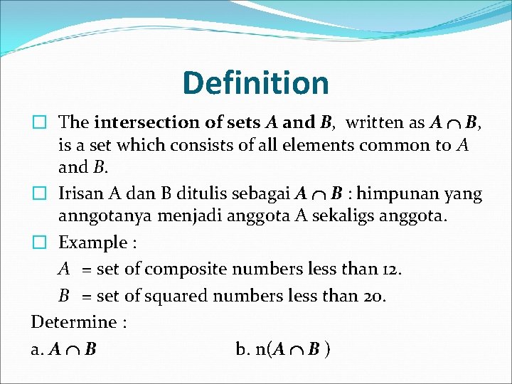 Definition � The intersection of sets A and B, written as A B, is
