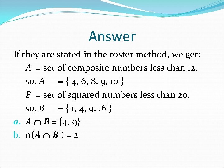 Answer If they are stated in the roster method, we get: A = set