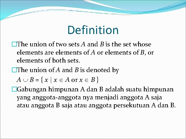 Definition �The union of two sets A and B is the set whose elements