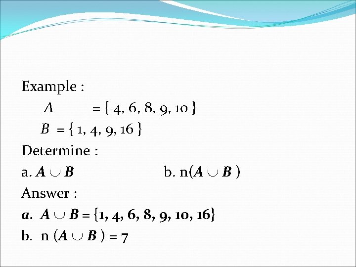 Example : A = { 4, 6, 8, 9, 10 } B = {