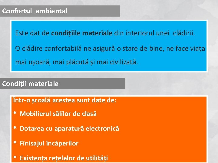 Confortul ambiental Este dat de condițiile materiale din interiorul unei clădirii. O clădire confortabilă