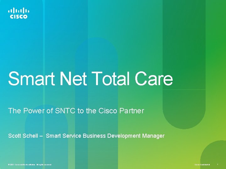 Smart Net Total Care The Power of SNTC to the Cisco Partner Scott Schell