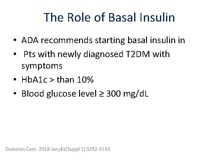 The Role of Basal Insulin • ADA recommends starting basal insulin in • Pts