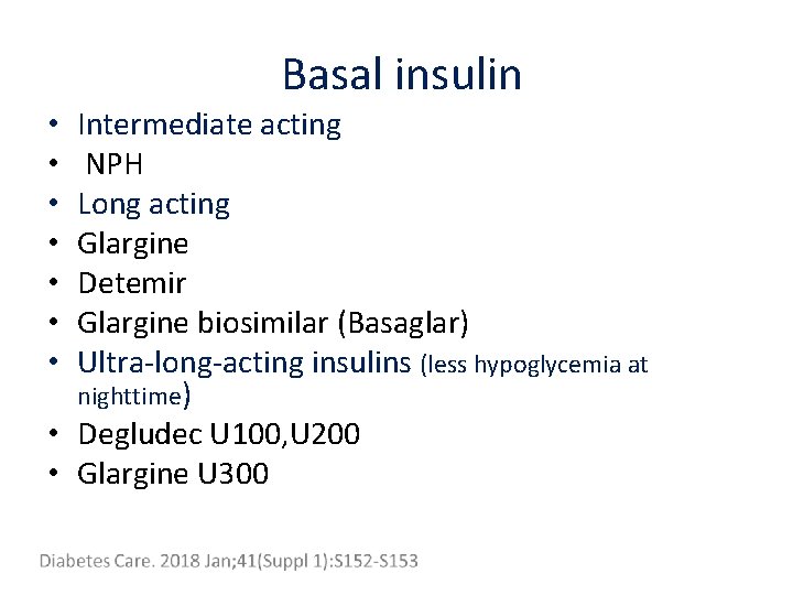 Basal insulin Intermediate acting NPH Long acting Glargine Detemir Glargine biosimilar (Basaglar) Ultra-long-acting insulins