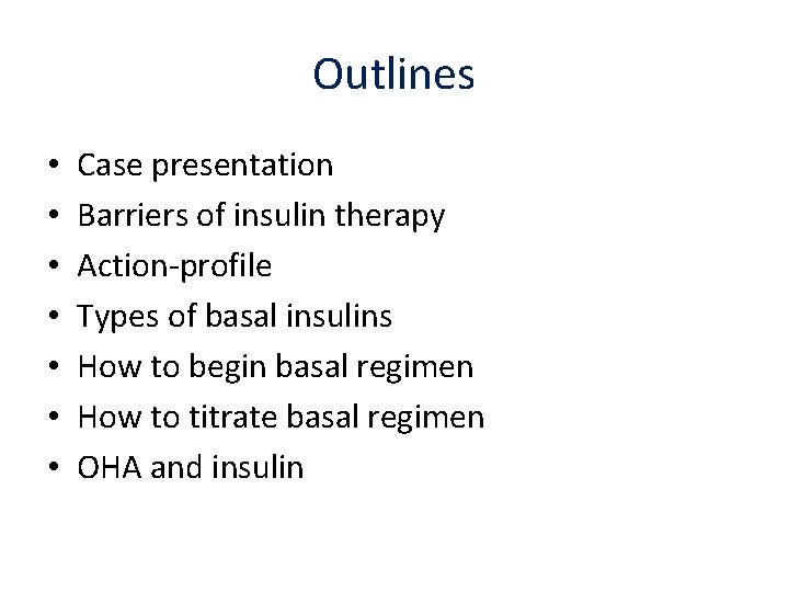 Outlines • • Case presentation Barriers of insulin therapy Action-profile Types of basal insulins
