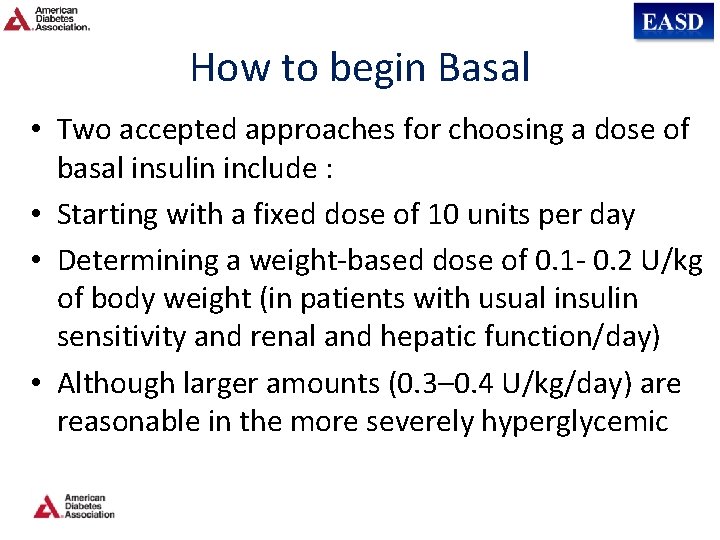 How to begin Basal • Two accepted approaches for choosing a dose of basal