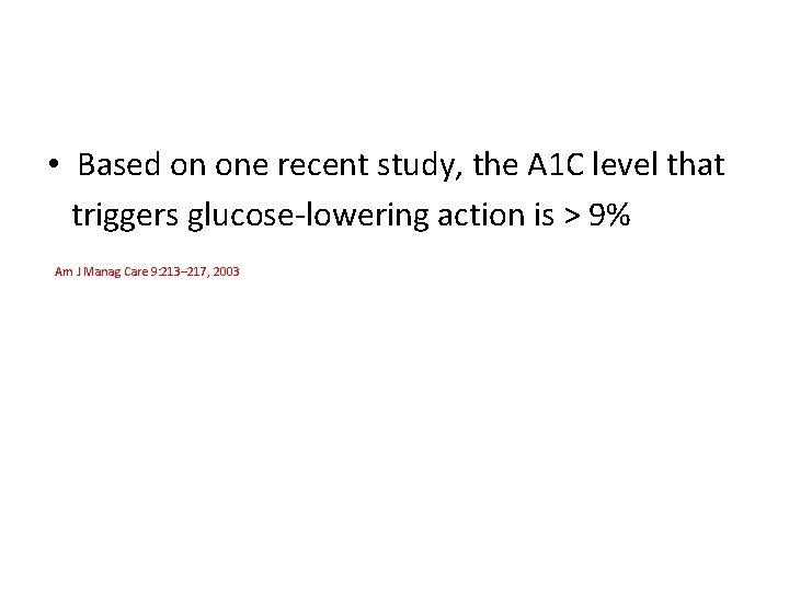  • Based on one recent study, the A 1 C level that triggers