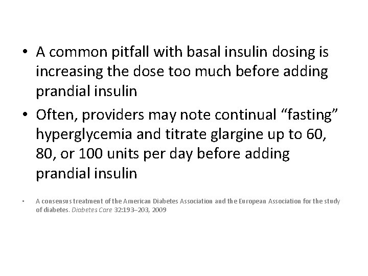  • A common pitfall with basal insulin dosing is increasing the dose too