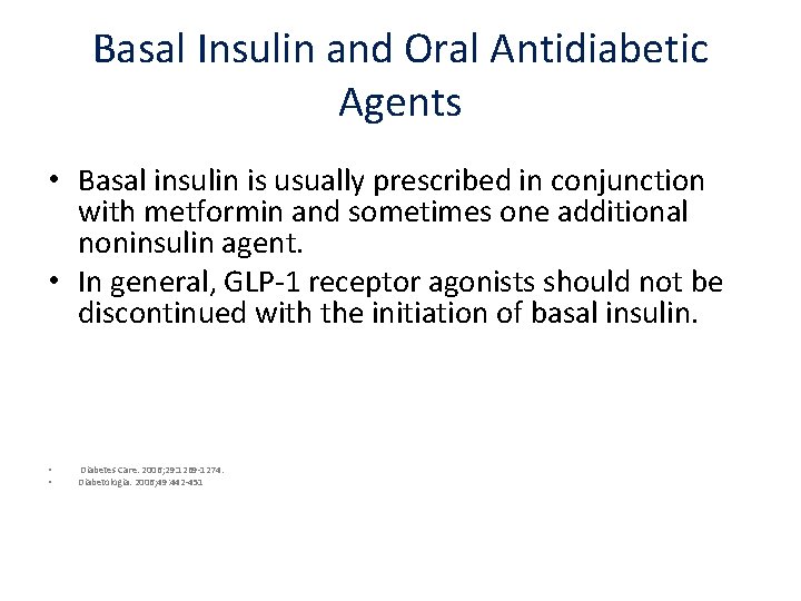 Basal Insulin and Oral Antidiabetic Agents • Basal insulin is usually prescribed in conjunction