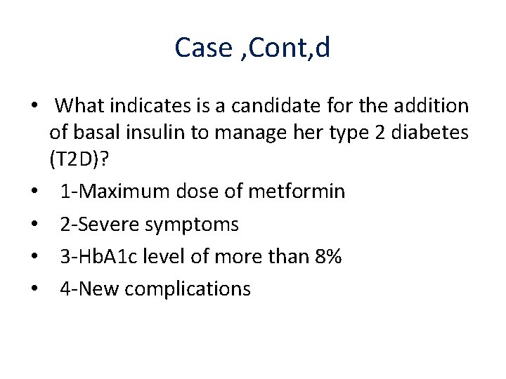 Case , Cont, d • What indicates is a candidate for the addition of