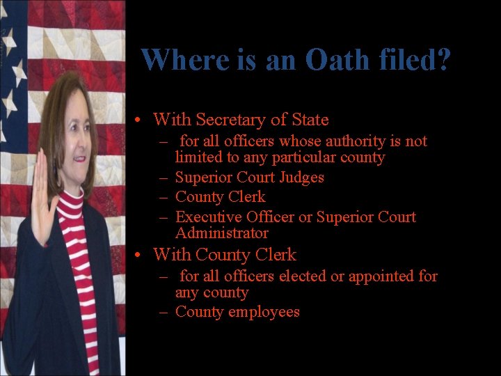 Where is an Oath filed? • With Secretary of State – for all officers