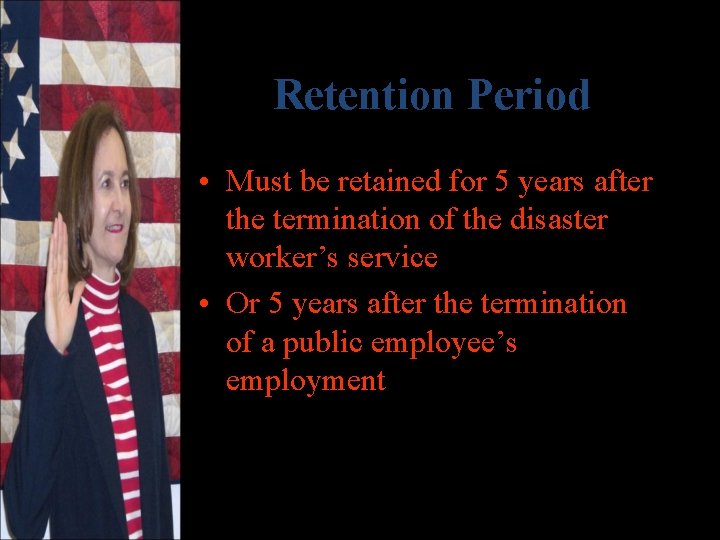 Retention Period • Must be retained for 5 years after the termination of the