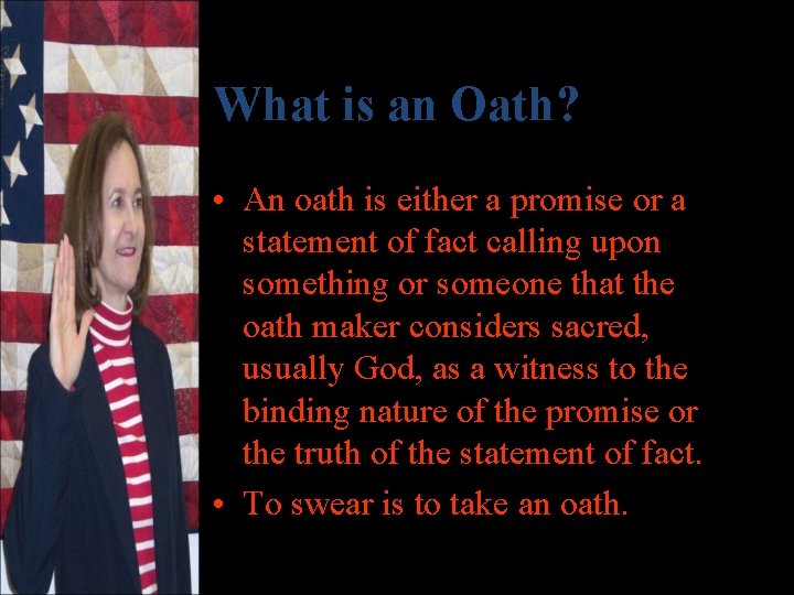 What is an Oath? • An oath is either a promise or a statement
