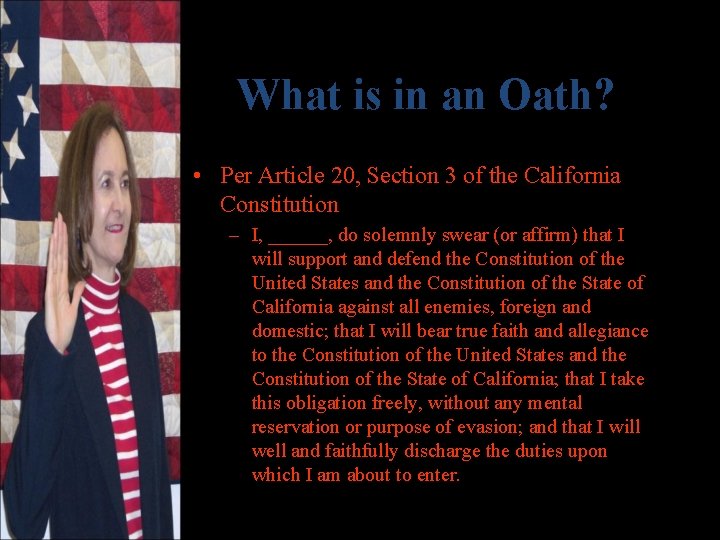What is in an Oath? • Per Article 20, Section 3 of the California