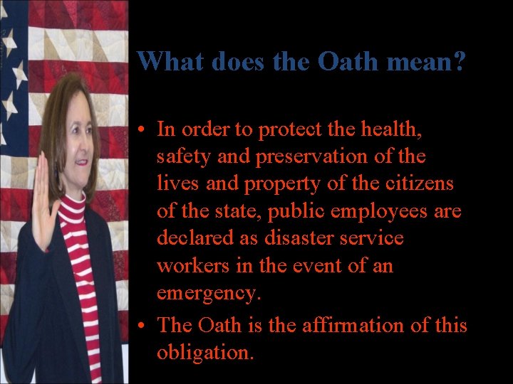 What does the Oath mean? • In order to protect the health, safety and