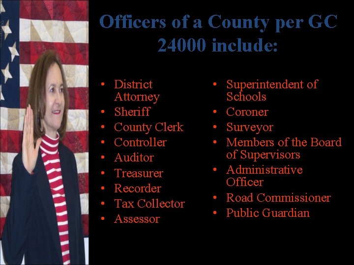 Officers of a County per GC 24000 include: • District Attorney • Sheriff •