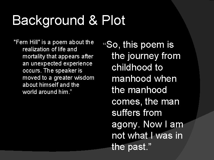 Background & Plot "Fern Hill" is a poem about the realization of life and Background & Plot "Fern Hill" is a poem about the realization of life and