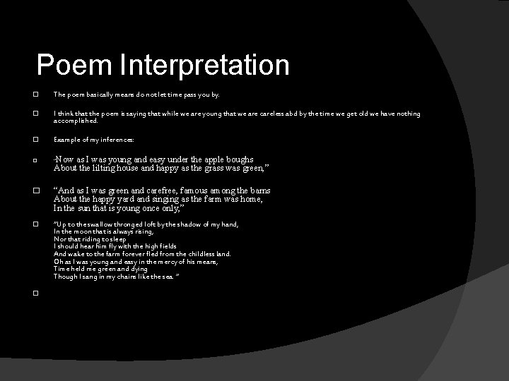 Poem Interpretation � The poem basically means do not let time pass you by. Poem Interpretation � The poem basically means do not let time pass you by.