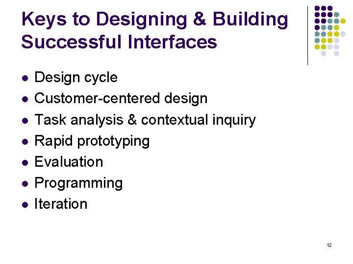 Keys to Designing & Building Successful Interfaces l l l l Design cycle Customer-centered